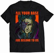 Image result for All Your Base Are Belong to Us T-Shirt