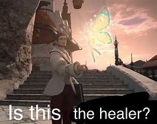 Image result for FFXIV Healer Meme