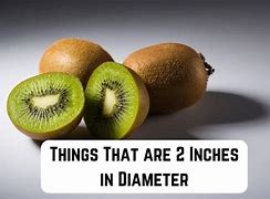 Image result for Things That Were 2 Inches
