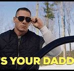 Image result for So Who's Your Daddy Memes