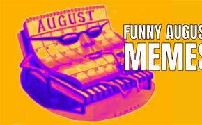 Image result for Welcome August Memes