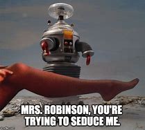 Image result for Lost in Space Robot Meme Affirmative