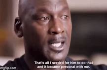 Image result for Michael Jordan And I Took That Personally Meme