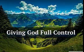 Image result for Give God Control