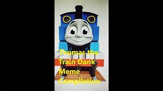 Image result for Thomas Dank Engine Meme