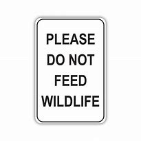 Image result for Do Not Feed Wildlife Sign