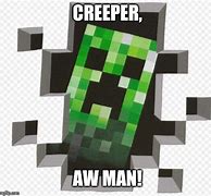 Image result for Creeper AW Man Meme