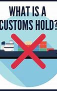 Image result for Customs Held Meaning