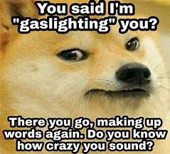 Image result for Memes About Gas Lighting
