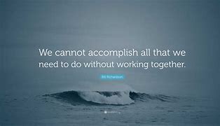 Image result for We Cannot Accomplish All That We Need to Do