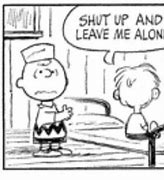Image result for Peanuts Shut Up and Leave Me Alone
