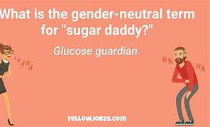 Image result for Get Yourself a Sugar Daddy Jokes