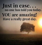Image result for Today Good Day Quotes