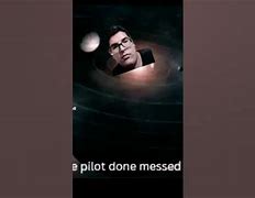 Image result for The Pilot Done Messed Up Meme