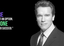Image result for Arnold Schwarzenegger Motivational