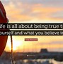 Image result for True Life Saying