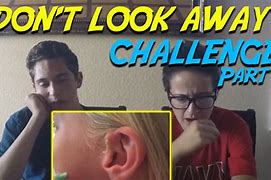 Image result for Don't Look Away Challenge