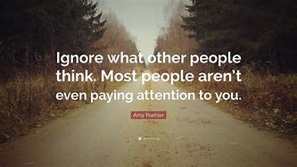 Image result for Ignore What People Say Quotes