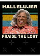 Image result for Tyler Perry Madea Meme