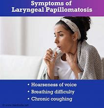 Image result for Laryngeal Papillomatosis Symptoms