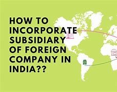 Image result for Subsidiary Company in India