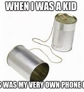 Image result for Tin Can Phone Meme