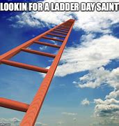 Image result for Ladder Day Saints Meme