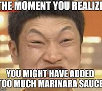Image result for Too Much Sauce Meme