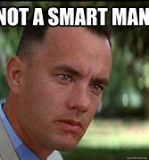 Image result for Forrest Gump I'm Not a Smart Man Meme