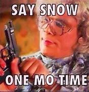 Image result for I Hate Snow Funny