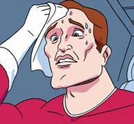 Image result for Sweating Meme Template