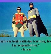 Image result for Adam West Batman Quotes