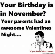 Image result for Its My Birthday Novemember Memes