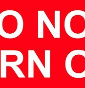 Image result for Do Not Turn Off Sticker