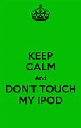 Image result for Keep Calm and Don't Touch My Computer