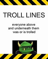 Image result for The Troll Line Everyone Below Is Trolled Meme