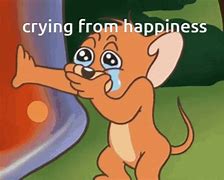 Image result for Crying Happy Tears Meme