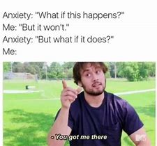 Image result for Anxiety and Depression Thoughts Memes