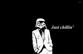 Image result for He Just Chillin