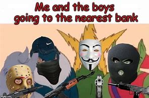 Image result for Bank Robbery Meme
