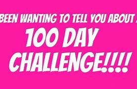 Image result for 100 Day Challenge