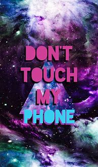 Image result for Don't Touch My Phone Baby