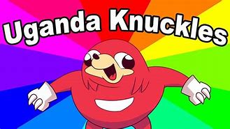 Image result for Ugandan Knuckles Meme Origin