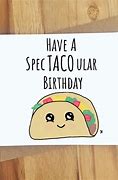 Image result for Funny Taco Birthday Cards