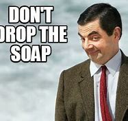 Image result for Don't Drop the Soap Meme