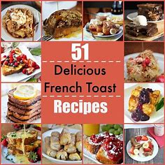 French Toast Recipes that you will love for years - over 50!