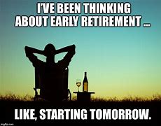 Image result for Ready for Retirement Meme
