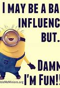 Image result for Hilarious Funny Minion Quotes