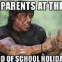 Image result for Last Day of School Parents Meme