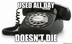 Image result for Broken Rotary Phone Meme